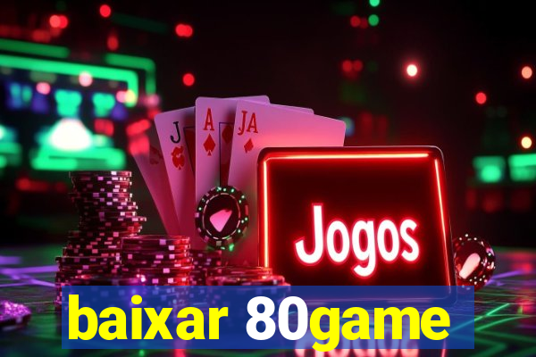 baixar 80game